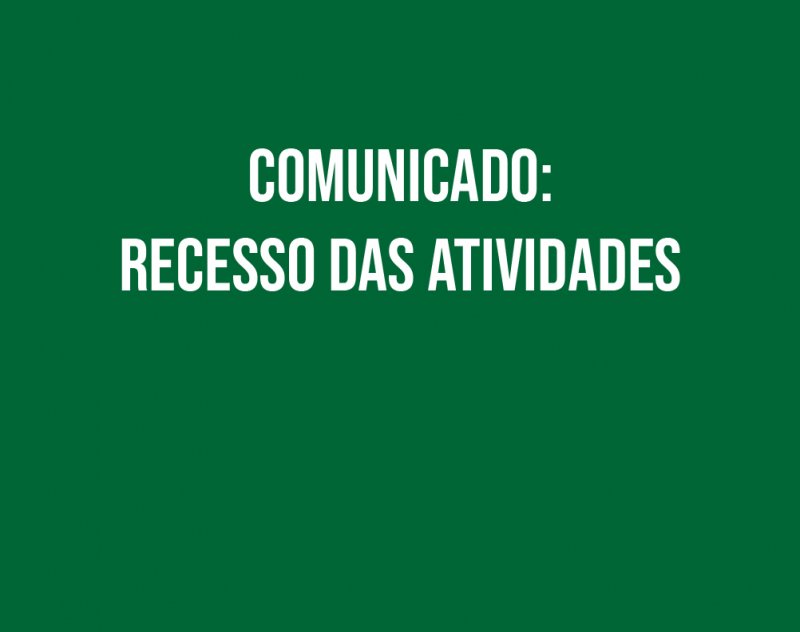 Comunicado: recesso das atividades