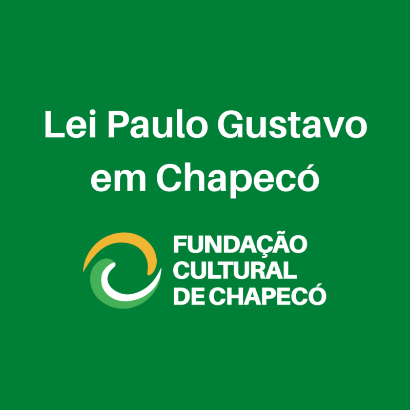 Fundação Cultural de Chapecó adia audiência pública sobre a Lei Paulo Gustavo